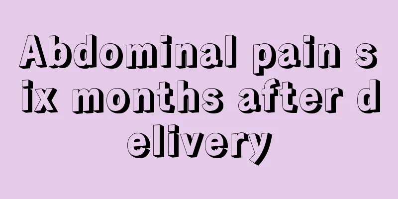 Abdominal pain six months after delivery