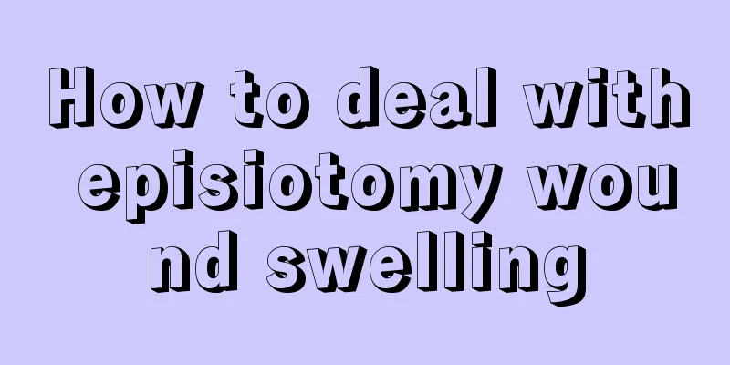 How to deal with episiotomy wound swelling