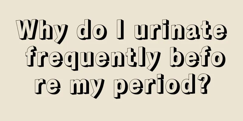 Why do I urinate frequently before my period?