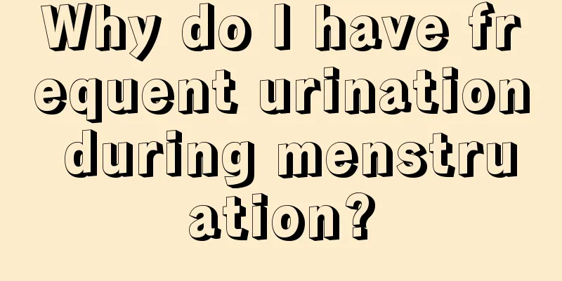 Why do I have frequent urination during menstruation?