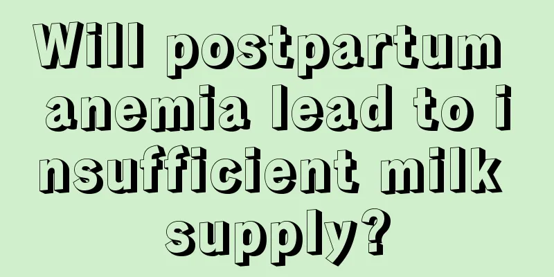 Will postpartum anemia lead to insufficient milk supply?