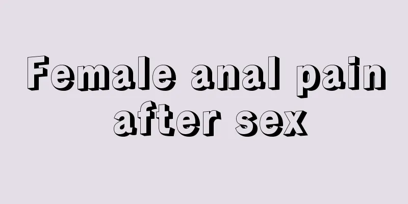 Female anal pain after sex