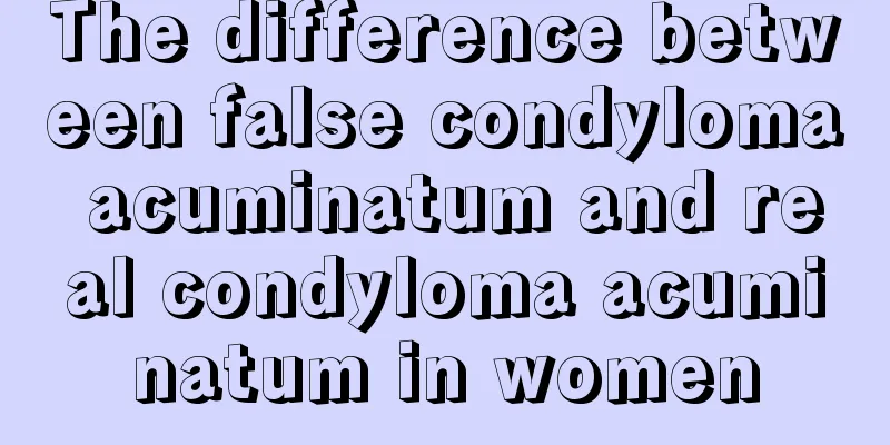 The difference between false condyloma acuminatum and real condyloma acuminatum in women