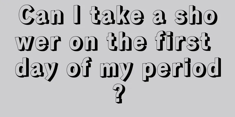 Can I take a shower on the first day of my period?