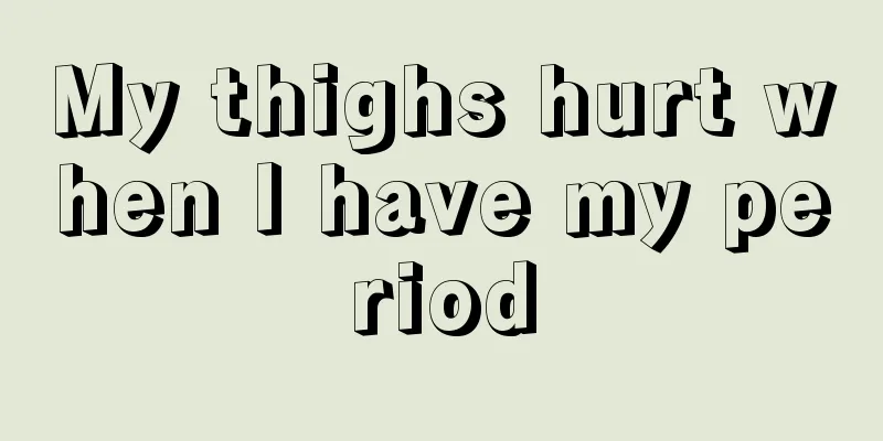 My thighs hurt when I have my period