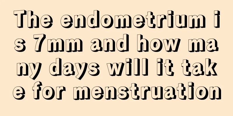 The endometrium is 7mm and how many days will it take for menstruation