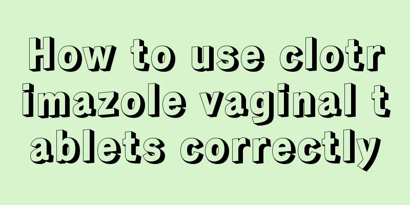 How to use clotrimazole vaginal tablets correctly