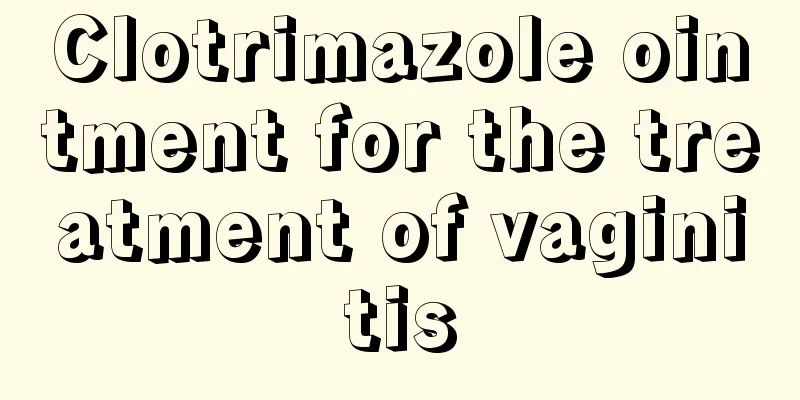 Clotrimazole ointment for the treatment of vaginitis