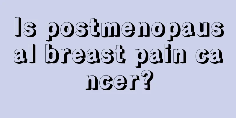 Is postmenopausal breast pain cancer?