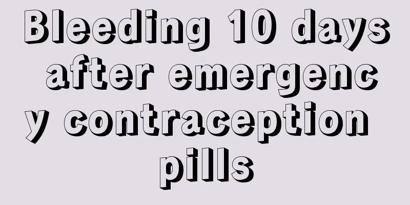 Bleeding 10 days after emergency contraception pills