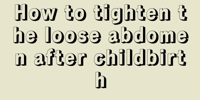 How to tighten the loose abdomen after childbirth