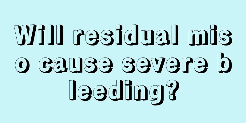 Will residual miso cause severe bleeding?