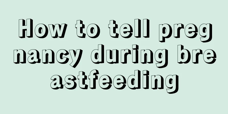 How to tell pregnancy during breastfeeding