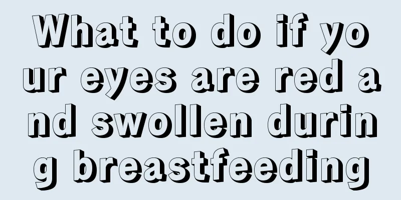 What to do if your eyes are red and swollen during breastfeeding