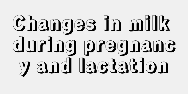 Changes in milk during pregnancy and lactation