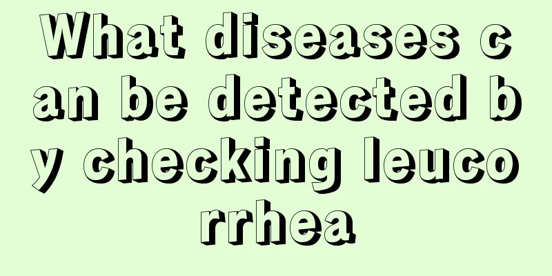 What diseases can be detected by checking leucorrhea