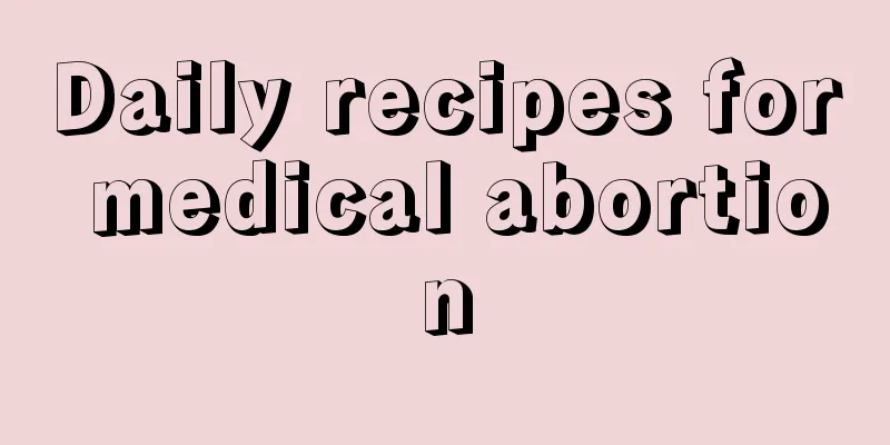 Daily recipes for medical abortion