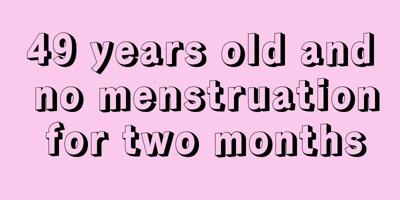 49 years old and no menstruation for two months