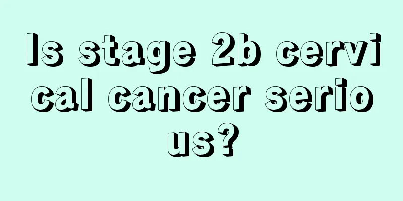 Is stage 2b cervical cancer serious?