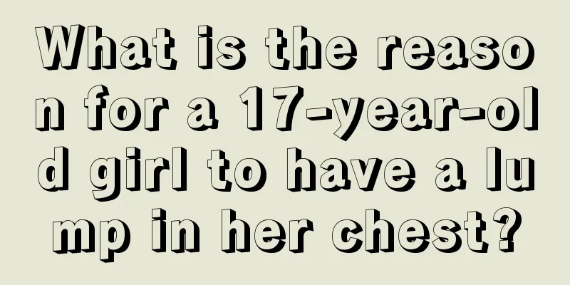 What is the reason for a 17-year-old girl to have a lump in her chest?