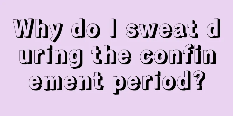 Why do I sweat during the confinement period?