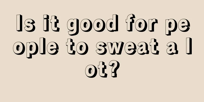 Is it good for people to sweat a lot?