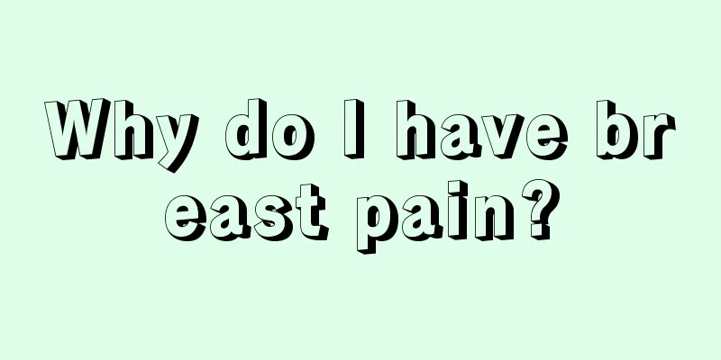 Why do I have breast pain?