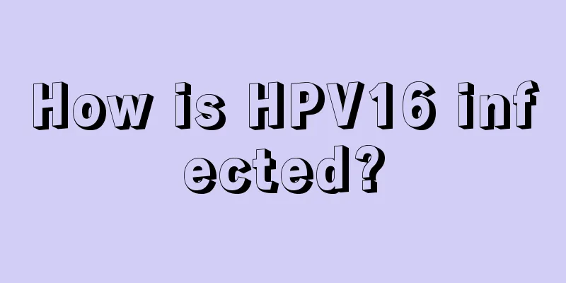 How is HPV16 infected?