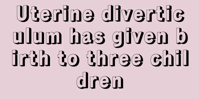 Uterine diverticulum has given birth to three children