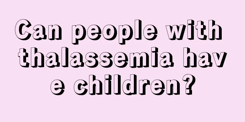 Can people with thalassemia have children?