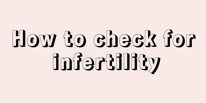 How to check for infertility