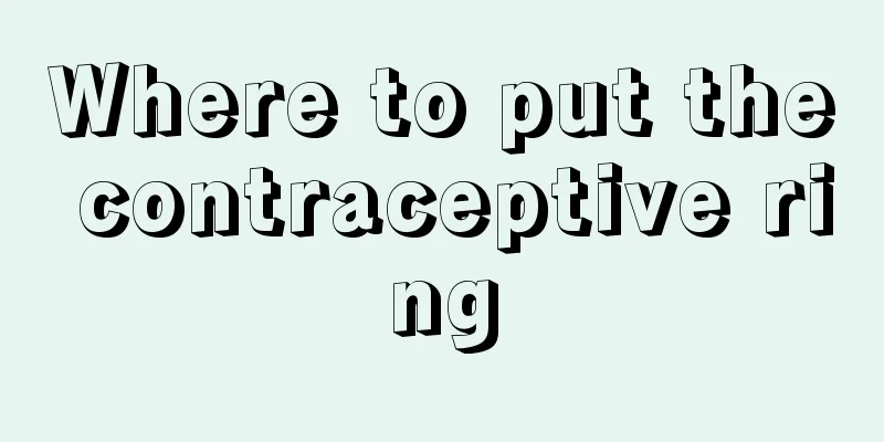 Where to put the contraceptive ring