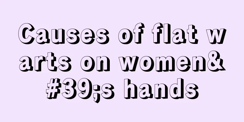 Causes of flat warts on women's hands