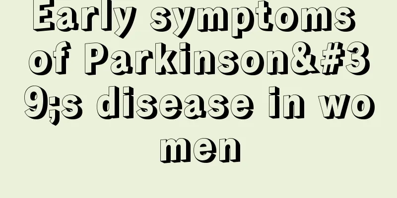 Early symptoms of Parkinson's disease in women