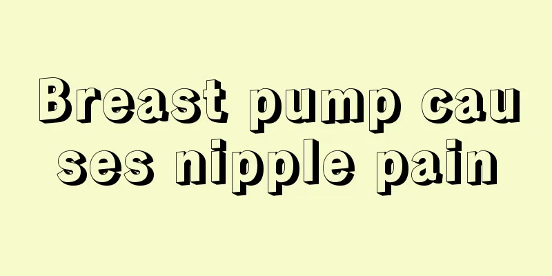 Breast pump causes nipple pain