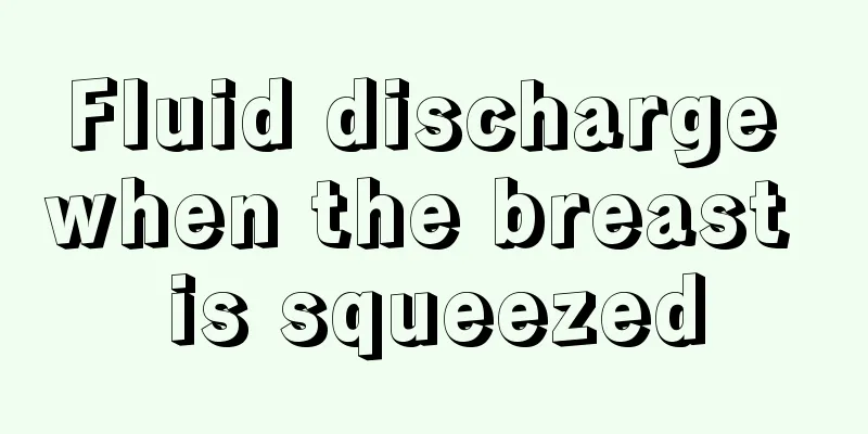 Fluid discharge when the breast is squeezed