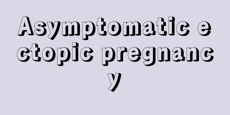 Asymptomatic ectopic pregnancy