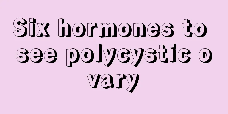 Six hormones to see polycystic ovary