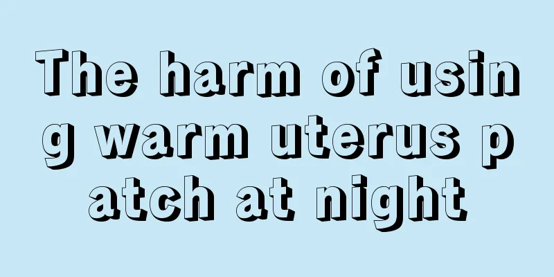 The harm of using warm uterus patch at night