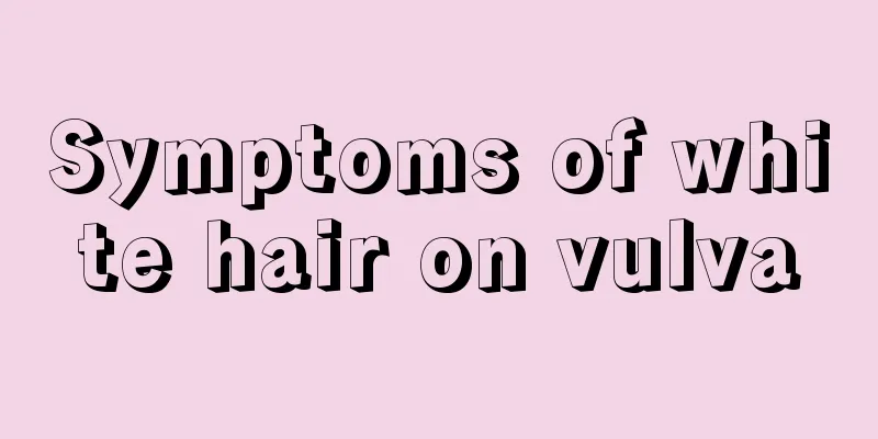 Symptoms of white hair on vulva