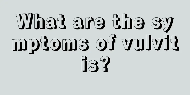 What are the symptoms of vulvitis?