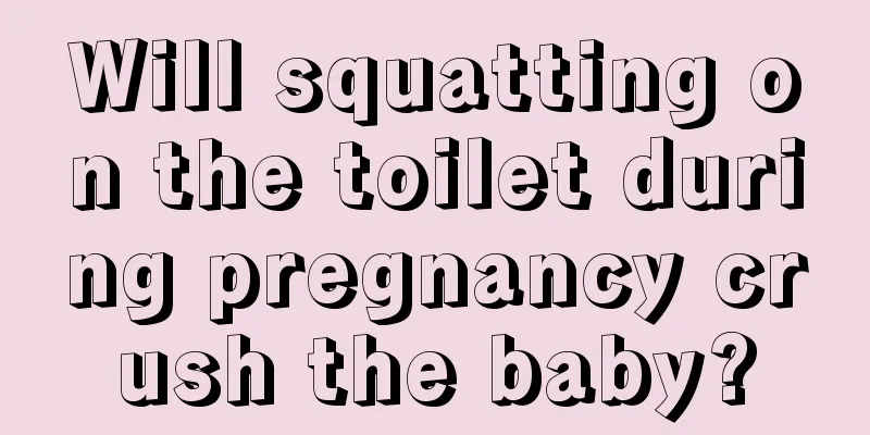 Will squatting on the toilet during pregnancy crush the baby?