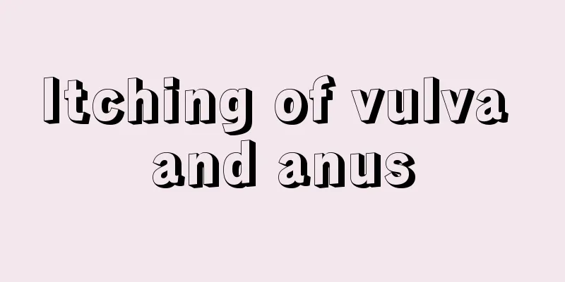 Itching of vulva and anus