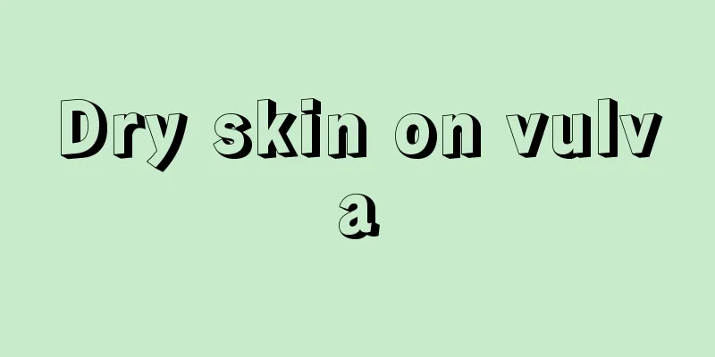 Dry skin on vulva