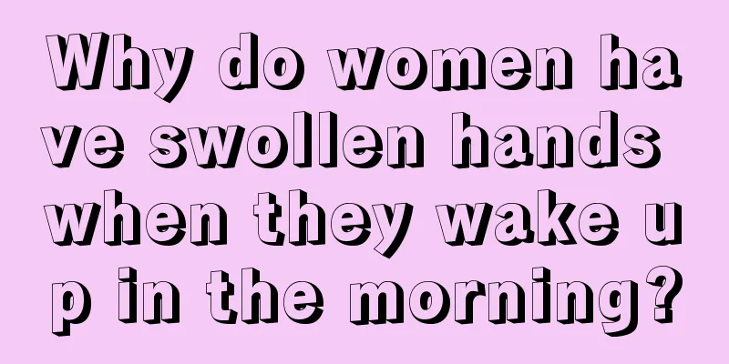 Why do women have swollen hands when they wake up in the morning?