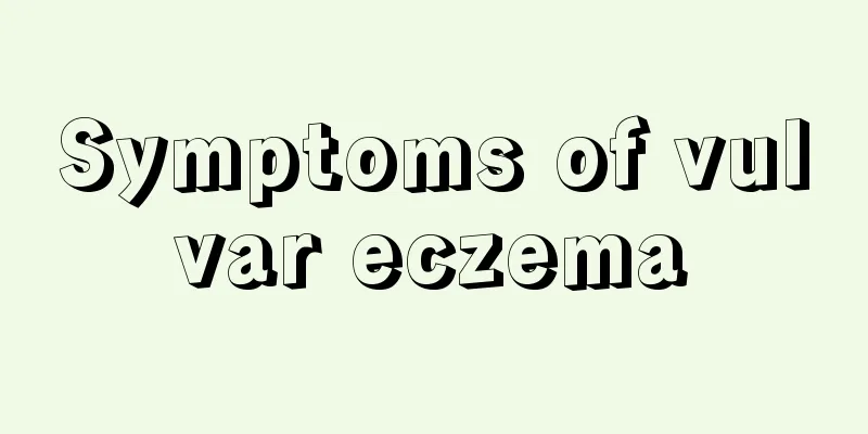 Symptoms of vulvar eczema