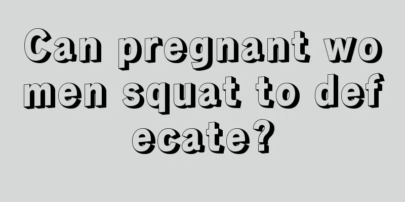 Can pregnant women squat to defecate?