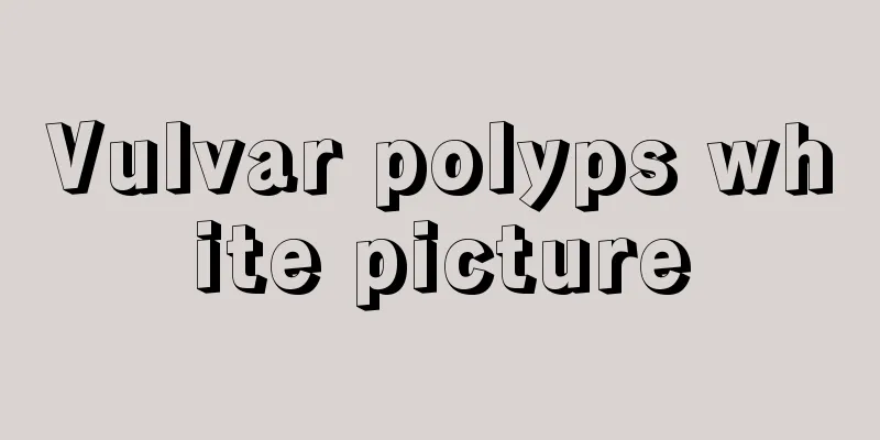 Vulvar polyps white picture