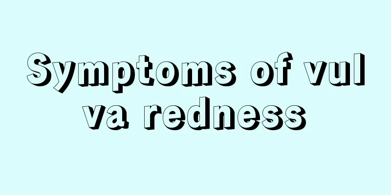 Symptoms of vulva redness