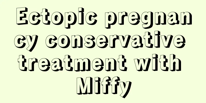 Ectopic pregnancy conservative treatment with Miffy